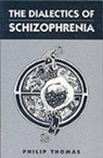 Philip Thomas, Professor Philip Thomas - The Dialectics of Schizophrenia