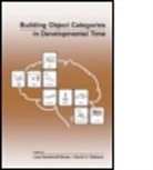 Lisa Rakison Gershkoff-Stowe, Lisa Gershkoff-Stowe, Gershkoff-Stowe Lisa, David H. Rakison - Building Object Categories in Developmental Time