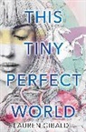 Lauren Gibaldi - This Tiny Perfect World