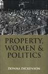 DICKENSON, D Dickenson, Donna L. Dickenson, Donna L. (University of Birmingham) Dickenson, Dickenson Donna L., Donna L. Dickenson - Property, Women and Politics