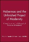 D&amp;, MP D'Entreves, Maurizio Passerin D&amp;, Seyla Benhabib, Seyla (Harvard University) Benhabib, Benhabib Seyla... - Habermas and the Unfinished Project of Modernity