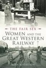 Rosa Matheson, Rosa Matheson - The Fair Sex: Women and the Great Western Railway