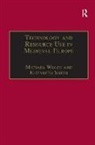 Elizabeth Smith, Michael Wolfe, Elizabeth Bradford Smith, Michael Wolfe - Technology and Resource Use in Medieval Europe