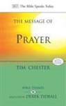 Dr Tim (Author) Chester, Tim Chester, Tim (Visiting Lecturer in Christian Community Development Chester - The Message of Prayer