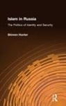 Shireen Hunter - Islam in Russia: The Politics of Identity and Security
