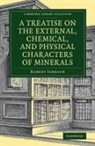 Robert Jameson, Jameson Robert - Treatise on the External, Chemical, and Physical Characters of Mineral