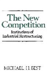 MH Best, Michael H. Best, Michael H. (University of Massachusetts Best, Best Michael H., Michael H. Best - The New Competition