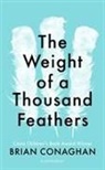 Brian Conaghan - The Weight of a Thousand Feathers