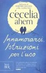 Cecelia Ahern - Innamorarsi. Istruzioni per l'uso