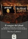 Nicola Lofoco - Il sangue del jihad. Al Qaeda contro ISIS: la nuova lotta nel mondo del fondamentalismo islamico
