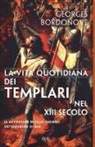 Georges Bordonove - Vita quotidiana dei templari nel XIII secolo