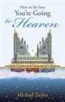 Michael Taylor - How to Be Sure You're Going to Heaven
