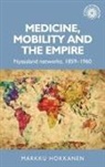 Markku Hokkanen - Medicine, Mobility and the Empire