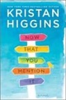 Kristan Higgins - NOW THAT YOU MENTION IT