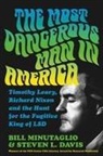 Steven L. Davis, Bill Minutaglio - The Most Dangerous Man in America : Timothy Leary, Richard Nixon and