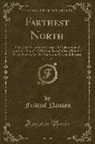 Fridtjof Nansen - Farthest North, Vol. 1 of 2: Being the Record of a Voyage of Exploration of the Ship "fram" 1893-96 and of a Fifteen Months' Sleigh Journey by Dr