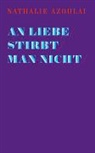 Nathalie Azoulai - An Liebe stirbt man nicht