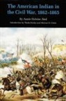Annie Heloise Abel - The American Indian in the Civil War, 1862-1865