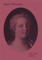 Lechner, Georg Lechner, Stell Rollig, Stella Rollig - Maria Theresia und die Kunst