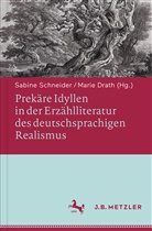 Drath, Drath, Marie Drath, Sabin Schneider, Sabine Schneider - Prekäre Idyllen in der Erzählliteratur des deutschsprachigen Realismus; .