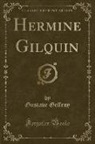 Gustave Geffroy - Hermine Gilquin (Classic Reprint)
