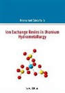Emmanuel J Zaganiaris, Emmanuel J. Zaganiaris - Ion Exchange Resins in Uranium Hydrometallurgy