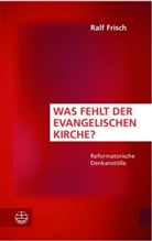Ralf Frisch - Was fehlt der evangelischen Kirche?