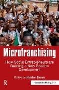 Nicolas Sireau, Nicolas Sireau, Sireau Nicolas - Microfranchising How Social Entrepreneurs Are Building a New Road to Development