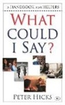 Peter Hicks, Peter (Author) Hicks - What Could I Say?