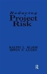 Ralph L. Kliem, Irwin S. Ludin, Ludin Irwin S. - Reducing Project Risk
