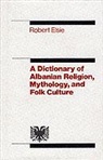 Robert Elsie, Elsie Robert - Dictionary of Albanian Religion, Mythology and Folk Culture