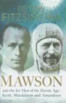 Peter Fitzsimons - Mawson: And the Ice Men of the Heroic Age: Scott, Shackleton and Amundsen