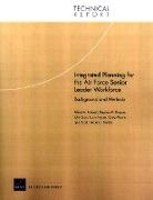 John Boon, Stephen M. Drezner, Larry Hanser, Craig Moore, Albert A. Robbert, Lynn Scott... - Integrated Planning for the Air Force Senior Leader Workforce