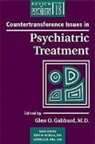 Glen O. Gabbard, Glen O. (Clinical Professor of Psychiatry and Training and Supervising Analyst Gabbard, Glen O. (Clinical Professor of Psychiatry and Training and Supervising Analyst at the Center for Psychoanalytic Studies in Houston Texas Gabbard - Countertransference Issues in Psychiatric Treatment