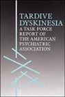 American Psychiatric, American Psychiatric Association - Tardive Dyskinesia