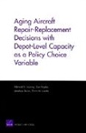 Matthew Dixon, Edward Keating, Edward G. Keating, Elvira Loredo, Don Snyder - Aging Aircraft Repair-Replacement Decisions with Depot-Level Capacity as a Policy Choice Variable