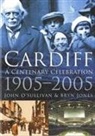 John O'Sullivan, Bryn Jones, John O'Sullivan - Cardiff: A Centenary Celebration 1905-2005
