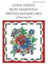 Phoebe A. Erb, Phoebe Ann Erb, Phoebe Ann Erb - Floral Designs from Traditional Printed Handkerchiefs / By Phoebe Ann Erb