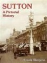 Frank Burgess - Sutton A Pictorial History
