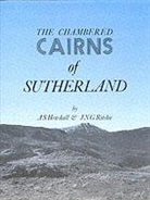 Audrey S Henshall, Audrey S. Henshall, J N Graham Ritchie, J. N. G. Ritchie - Chambered Cairns of Sutherland
