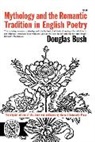 Douglas Bush, Bush Douglas - Mythology and the Romantic Tradition in English Poetry