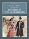 Charles Dickens - Sketches of Young Gentlemen