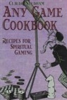 Claude Needham, Claude Needham - The Any Game Cookbook