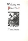 Dr Tom Smith, Tom Smith, Tom Smith - Waiting on Pentecost