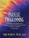 Michael Allen, Barry Wilkinson - Parallel Programming: Techniques and Applications Using Networked Workstations and Parallel Computers