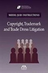 Intellectual Property Litigation Committee Section of Litigation - Copyright, Trademark and Trade Dress Litigation [With CDROM]