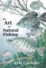 ERIC GREINKE, ERIC GREINKE - Art of Natural Fishing