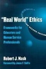 Robert J Nash, Robert J. Nash, Kenneth A Strike, Kenneth A. Strike - Real World Ethics
