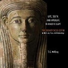 T. G. Wilfong - Life, Death and Afterlife in Ancient Egypt