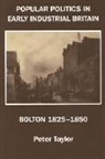 Peter Taylor, Peter F Taylor, Peter F. Taylor - Popular Politics in Early Industrial Britain
